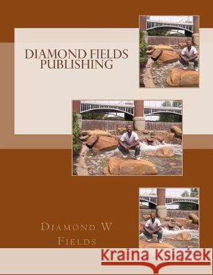 Diamond Fields Publishing Diamond W. Fields 9781975711412 Createspace Independent Publishing Platform - książka