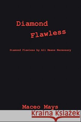 Diamond Flawless: Diamond Flawless by All Means Necessary Mays, Maceo 9781432771751 Outskirts Press - książka