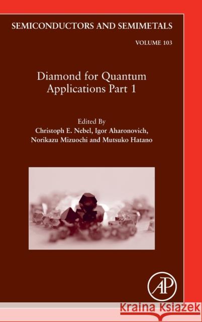 Diamond for Quantum Applications Part 1: Volume 103 Nebel, Christoph 9780128202401 Academic Press - książka