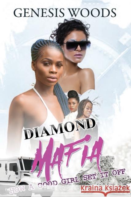 Diamond Mafia: How a Good Girl Set It Off Genesis Woods 9781645560890 Urban Renaissance - książka