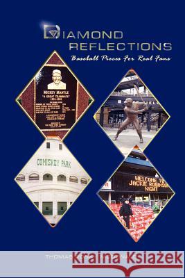 Diamond Reflections: Baseball Pieces For Real Fans Thomas Porky McDonald 9781425940621 Authorhouse - książka
