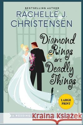 Diamond Rings Are Deadly Things: Large Print Edition Rachelle J Christensen   9781949319026 Peachwood Press LLC - książka