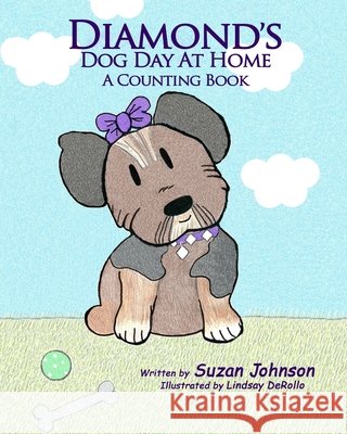 Diamond's Dog Day at Home: A Counting Book Lindsay Derollo Suzan Johnson 9781947082885 True Beginnings Publishing - książka
