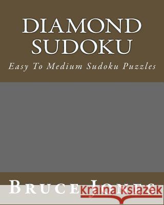 Diamond Sudoku: Easy To Medium Sudoku Puzzles Jones, Bruce 9781475002126 Createspace - książka