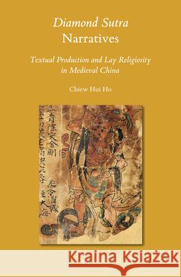 Diamond Sutra Narratives: Textual Production and Lay Religiosity in Medieval China Chiew Hui Ho 9789004405486 Brill - książka