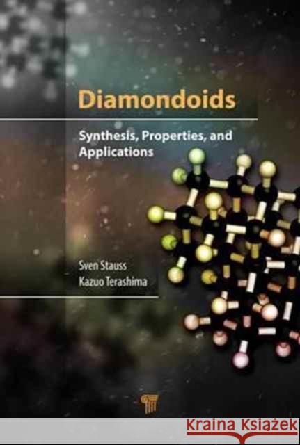 Diamondoids: Synthesis, Properties, and Applications Sven Stauss Kazuo Terashima 9789814745185 Pan Stanford - książka