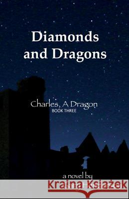 Diamonds and Dragons: Charles, A Dragon: Book III Henderson, Gary 9781937975265 Young Reader's Library - książka