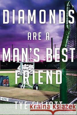 Diamonds Are a Man's Best Friend: A Baseball Family Journey Tye Michael Elliott Mitchell Dane Elliott 9781733509701 Mad Dog Properties, LLC - książka