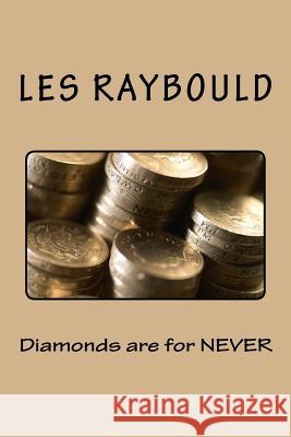 Diamonds are for NEVER Raybould, Les 9781533095732 Createspace Independent Publishing Platform - książka