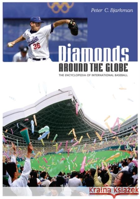 Diamonds Around the Globe: The Encyclopedia of International Baseball Bjarkman, Peter C. 9780313322686 Greenwood Press - książka