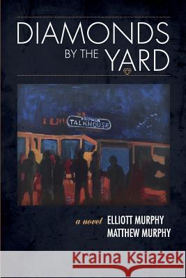 Diamonds By The Yard Matthew Murphy Elliott Murphy 9781985817739 Createspace Independent Publishing Platform - książka
