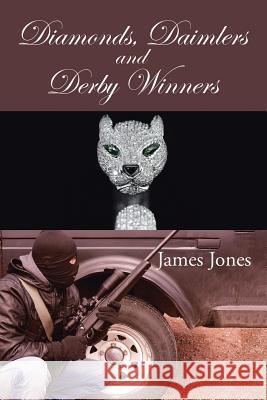 Diamonds, Daimlers and Derby Winners James Jones 9781524518264 Xlibris - książka