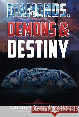 Diamonds, Demons & Destiny Matthew Miles-Murray 9781478713685 Outskirts Press - książka