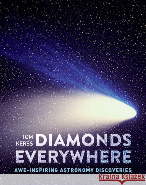 Diamonds Everywhere: Awe-Inspiring Astronomy Discoveries Collins Astronomy 9780008636968 HarperCollins Publishers - książka