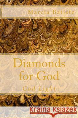 Diamonds for God: God Light Marcia Batiste Smith Wilson 9781500295998 Createspace - książka