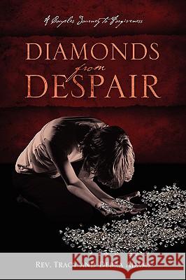 Diamonds From Despair: A Couples Journey to Forgiveness REV Tracy Adams, Debra Adams 9781432761585 Outskirts Press - książka