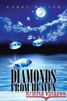 Diamonds from Heaven Carol Miller 9781483600222 Xlibris Corporation - książka