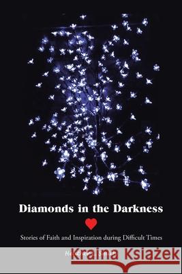 Diamonds in the Darkness: Stories of Faith and Inspiration During Difficult Times Heather L. Smith 9781664201279 WestBow Press - książka