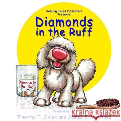 Diamonds in the Ruff Timothy T. Civick James S. Martinez 9780989428217 Helping Tales Publishers - książka