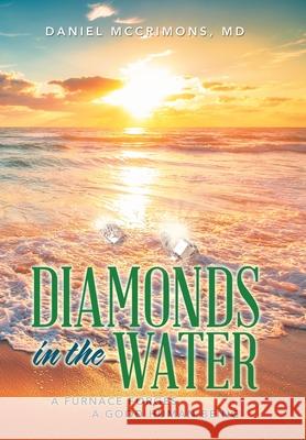 Diamonds in the Water: A Furnace Forges a Good Human Being Daniel McCrimons 9781982261313 Balboa Press - książka