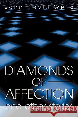 Diamonds of Affection and Other Stories John David Wells 9781450266086 iUniverse.com - książka
