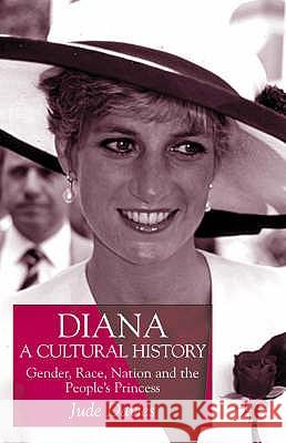 Diana, a Cultural History: Gender, Race, Nation and the People's Princess Davies, J. 9780333736890 PALGRAVE MACMILLAN - książka