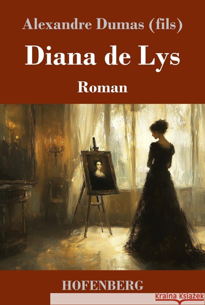 Diana de Lys: Roman Alexandre Dumas (Fils) 9783743750708 Henricus - Edition Deutsche Klassik Gmbh, Ber - książka