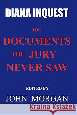 Diana Inquest: The Documents the Jury Never Saw John Morgan 9781453707500 Createspace - książka