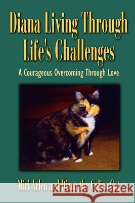 Diana Living Through Life's Challenges: A Courageous Overcoming Through Love Arlen, Miri 9781403341266 Authorhouse - książka