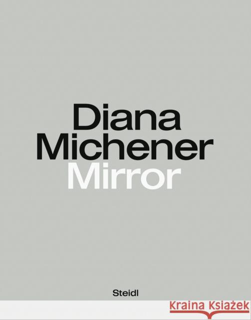 Diana Michener: Mirror  9783969990995 Steidl Publishers - książka