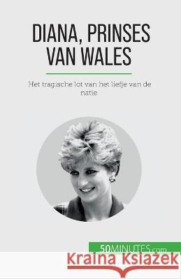 Diana, prinses van Wales: Het tragische lot van het liefje van de natie Audrey Schul   9782808606165 5minutes.com (Nl) - książka