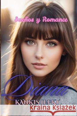 Diana (Sue?os y Romance): Je t'aime Artemisa Pacheco Blanca Shiroi Kankis Lefky 9781797754130 Independently Published - książka