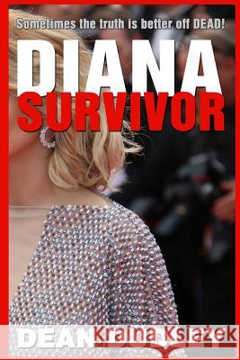 DIANA Survivor: Sometimes the truth is better off DEAD! Dudley, Dean 9781500881115 Createspace - książka