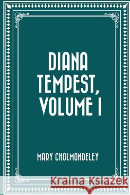 Diana Tempest, Volume I Mary Cholmondeley 9781530171552 Createspace Independent Publishing Platform - książka