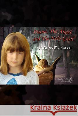 Diana, The Angel, and The Holy Grail Joanna M. Falco 9780595457335 iUniverse - książka