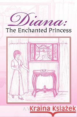 Diana: The Enchanted Princess Scrivner, A. V. 9781425775834 Xlibris Corporation - książka