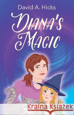 Diana's Magic David a. Hicks 9781478762225 Outskirts Press - książka