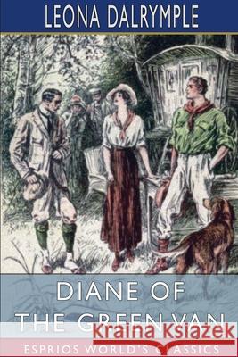 Diane of the Green Van (Esprios Classics): Diane of the Green Van (Esprios Classics) Dalrymple, Leona 9781034280514 Blurb - książka