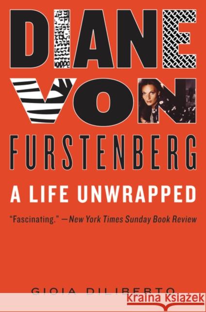 Diane Von Furstenberg: A Life Unwrapped Gioia Diliberto 9780062041241 Dey Street Books - książka