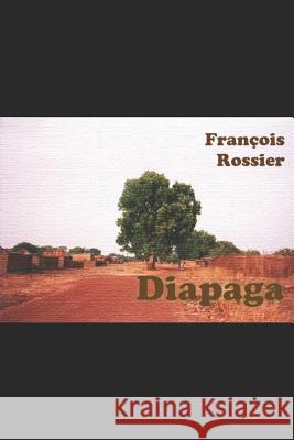 Diapaga: Une enquête de l'inspecteur Makaevitch de l'OIOS Rossier, Francois 9781794689640 Independently Published - książka