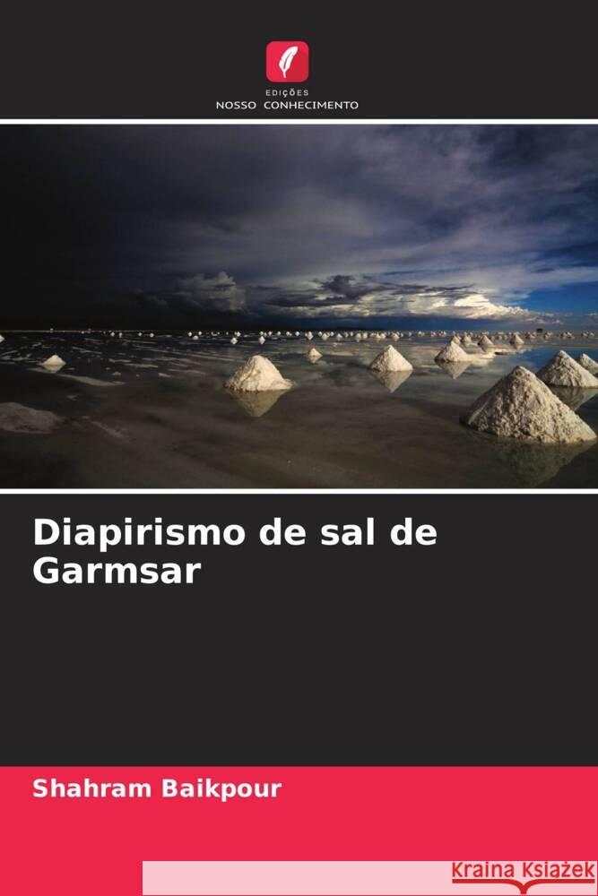 Diapirismo de sal de Garmsar Shahram Baikpour 9786208558628 Edicoes Nosso Conhecimento - książka