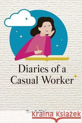 Diaries of a Casual Worker Bev Wilkinson 9780648659327 Celebrate Living History - książka