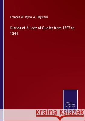 Diaries of A Lady of Quality from 1797 to 1844 A. Hayward Frances W. Wynn 9783752582246 Salzwasser-Verlag - książka