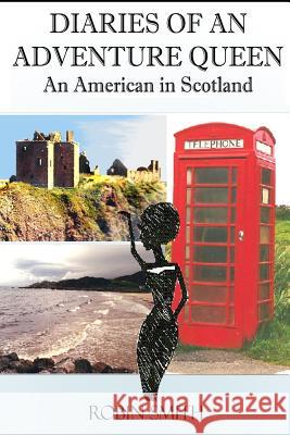 Diaries of an Adventure Queen: An American In Scotland Smith, Robin 9781482740486 Createspace - książka