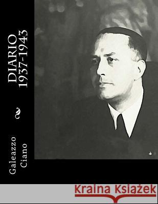 Diario 1937-1943 Galeazzo Ciano 9781514341261 Createspace - książka