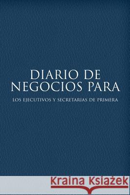 Diario de Negocios Para Los Ejecutivos y Secretarias de Primera Colin Scott Speedy Publishin 9781630225902 Speedy Publishing LLC - książka