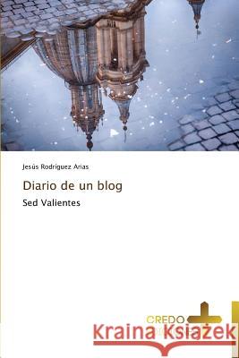 Diario de Un Blog Rodriguez Arias Jesus 9783639521658 Credo Ediciones - książka