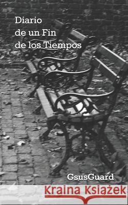 Diario de un Fin de los Tiempos Gsusguard 9781520633671 Independently Published - książka