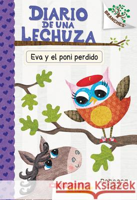 Diario de Una Lechuza #8: Eva Y El Poni Perdido (Eva and the Lost Pony): Un Libro de la Serie Branches Volume 8 Elliott, Rebecca 9781338601206 Scholastic en Espanol - książka