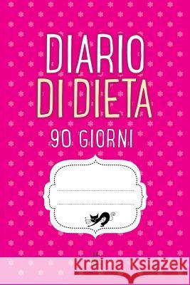 Diario Di Dieta 90 Giorni: Agenda Perdita Di Peso Giornaliera D. C. 9781093321753 Independently Published - książka